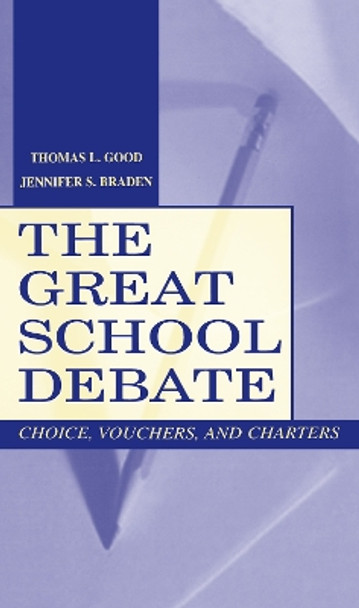 The Great School Debate: Choice, Vouchers, and Charters by Thomas L. Good 9780805836912