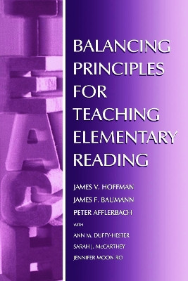 Balancing Principles for Teaching Elementary Reading by James V. Hoffman 9780805829136