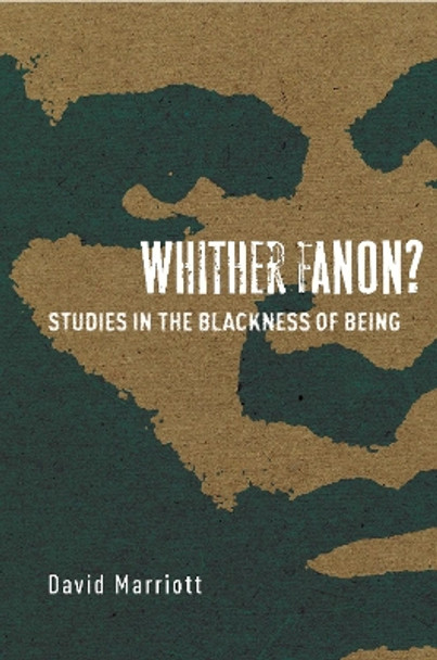 Whither Fanon?: Studies in the Blackness of Being by David Marriott 9780804798709