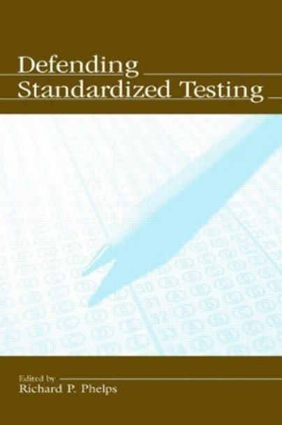 Defending Standardized Testing by Richard Phelps 9780805849127