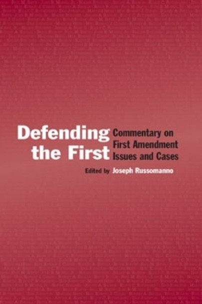 Defending the First: Commentary on First Amendment Issues and Cases by Joseph Russomanno 9780805849257