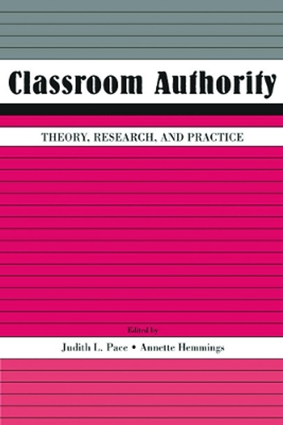 Classroom Authority: Theory, Research, and Practice by Judith L. Pace 9780805851601