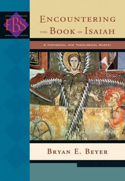 Encountering the Book of Isaiah: A Historical and Theological Survey by Bryan E. Beyer 9780801026454