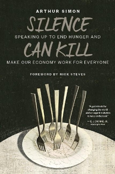 Silence Can Kill: Speaking Up to End Hunger and Make Our Economy Work for Everyone by Arthur Simon 9780802877475