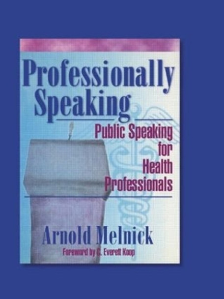 Professionally Speaking: Public Speaking for Health Professionals by Frank De Piano 9780789006011