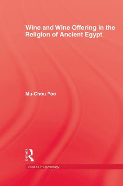 Wine & Wine Offering In The Religion Of Ancient Egypt by Mu-chou Poo