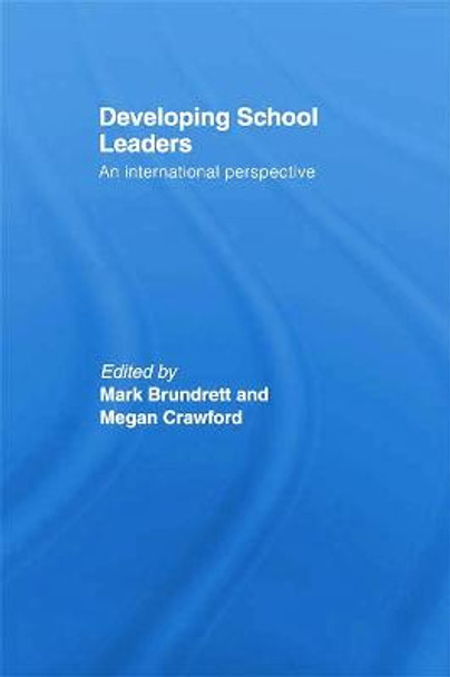 Developing School Leaders: An International Perspective by Mark Brundrett