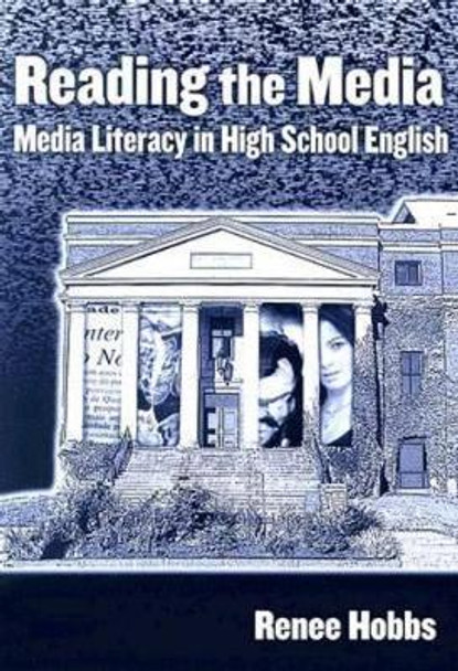 Reading the Media: Media Literacy in High School English by Renee R. Hobbs 9780807747384