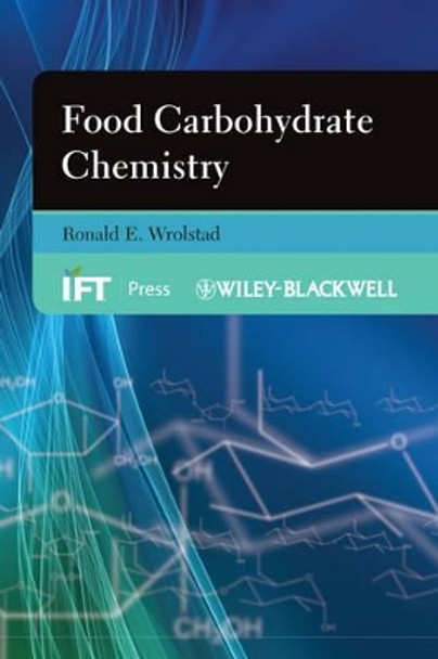 Food Carbohydrate Chemistry by Ronald E. Wrolstad 9780813826653