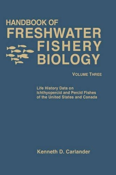 Handbook of Freshwater Fishery Biology: Life History data on Ichthyopercid and Percid Fishes of the United States and Canada by Kenneth D. Carlander 9780813829999