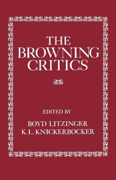 The Browning Critics by Boyd Litzinger 9780813153360