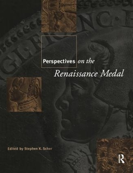 Perspectives on the Renaissance Medal: Portrait Medals of the Renaissance by Stephen K. Scher 9780815320746