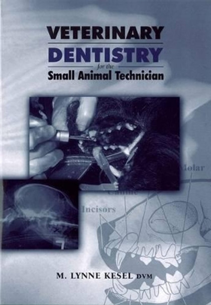 Veterinary Dentistry for the Small Animal Technician by M.Lynne Kesel 9780813820378