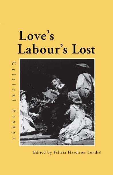 Love's Labour's Lost: Critical Essays by Felicia Hardison Londre 9780815309840