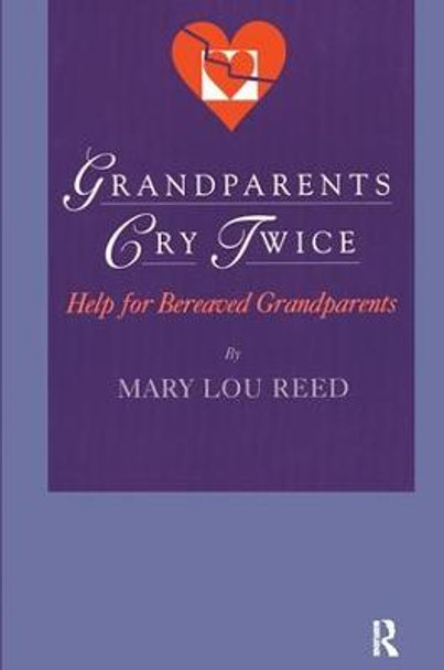 Grandparents Cry Twice: Help for Bereaved Grandparents by Mary Lou Reed