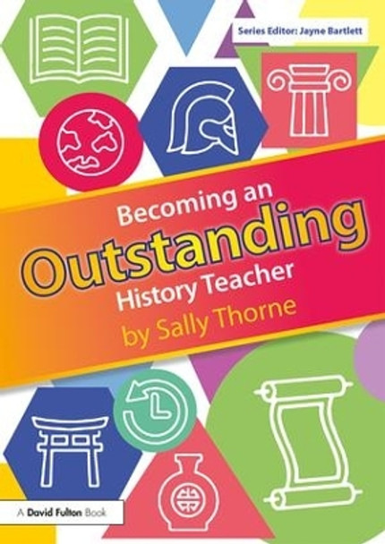 Becoming an Outstanding History Teacher by Sally Thorne 9780815365266
