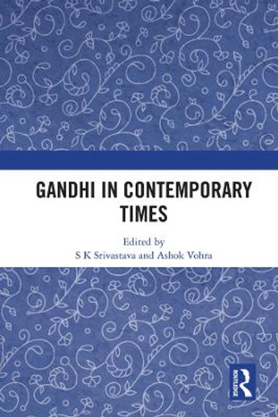 Gandhi in Contemporary Times by S K Srivastava 9780815366065