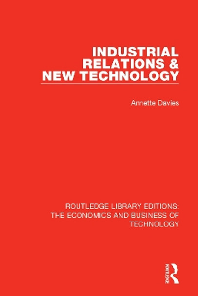 Industrial Relations and New Technology by Annette Davies 9780815367789