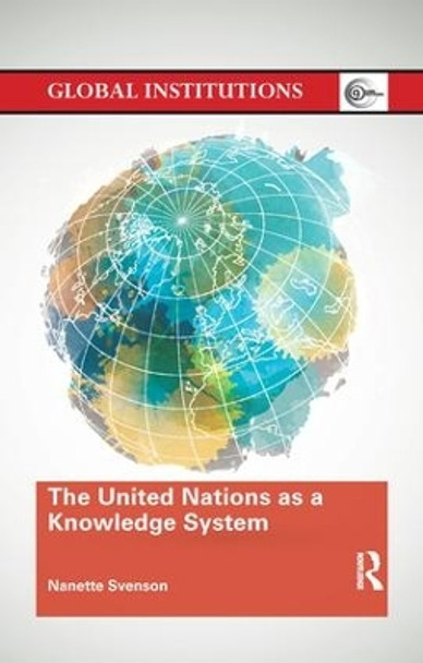 The United Nations as a Knowledge System by Nanette Svenson 9780815377825