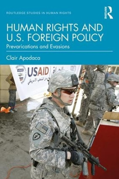 Human Rights and U.S. Foreign Policy: Prevarications and Evasions by Clair Apodaca 9780815383550