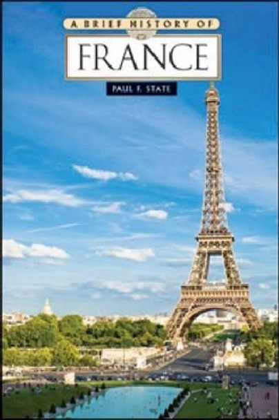 A Brief History of France by Paul F. State 9780816083282