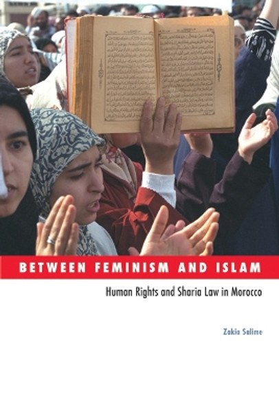 Between Feminism and Islam: Human Rights and Sharia Law in Morocco by Zakia Salime 9780816651344