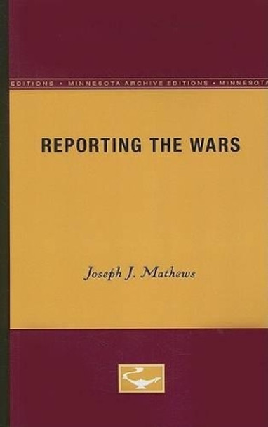 Reporting the Wars by Joseph J. Mathews 9780816658237