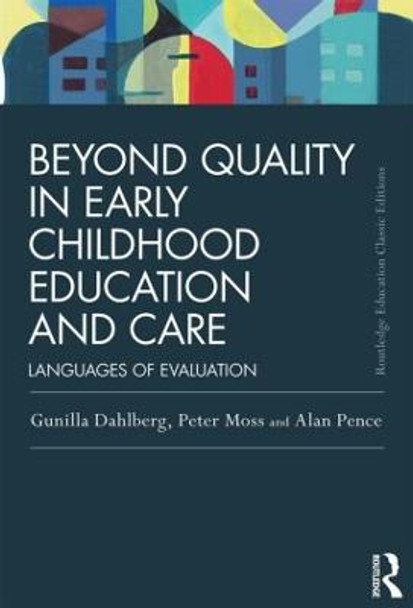 Beyond Quality in Early Childhood Education and Care: Languages of evaluation by Gunilla Dahlberg