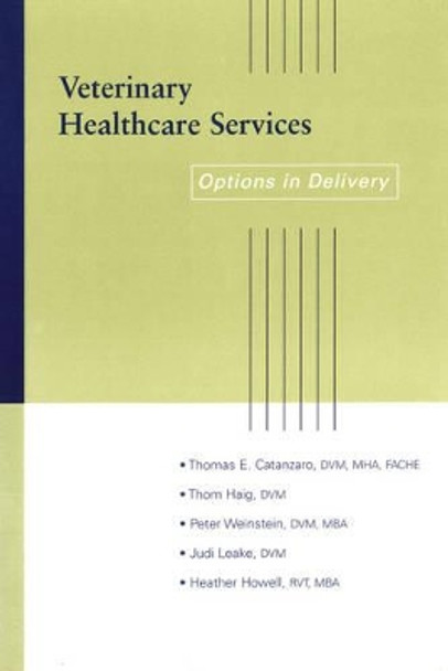 Veterinary Healthcare Services: Options in Delivery by Thomas E. Catanzaro 9780813809298