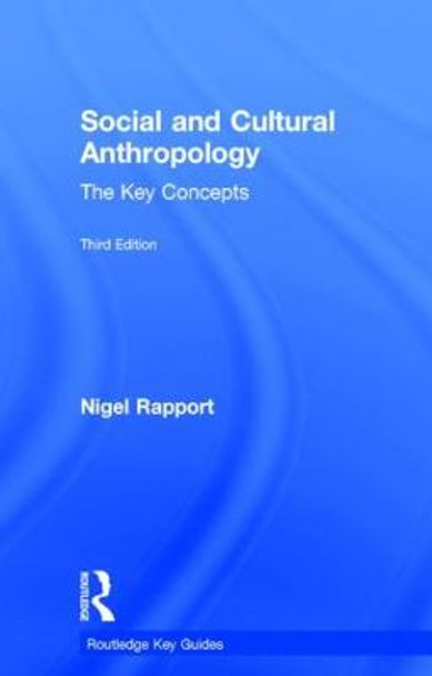 Social and Cultural Anthropology: The Key Concepts by Nigel Rapport