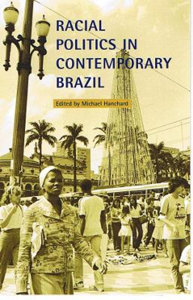 Racial Politics in Contemporary Brazil by Michael Hanchard 9780822322528