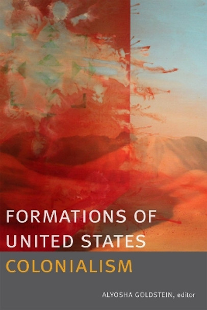 Formations of United States Colonialism by Alyosha Goldstein 9780822357964