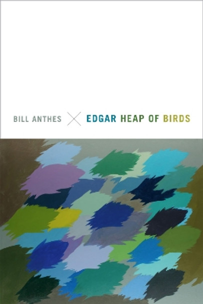 Edgar Heap of Birds by Bill Anthes 9780822359814