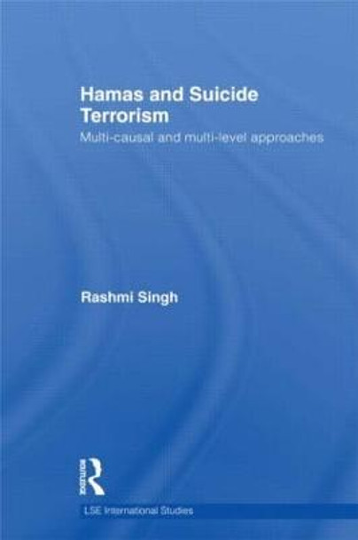 Hamas and Suicide Terrorism: Multi-causal and Multi-level Approaches by Rashmi Singh