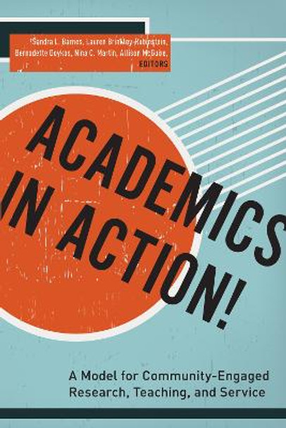 Academics in Action!: A Model for Community-Engaged Research, Teaching, and Service by Sandra L. Barnes 9780823268795