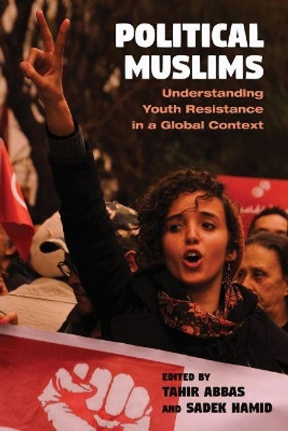 Political Muslims: Understanding Youth Resistance in a Global Context by Tahir Abbas 9780815635659