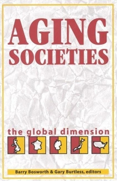 Aging Societies: The Global Dimension by Barry P. Bosworth 9780815710264