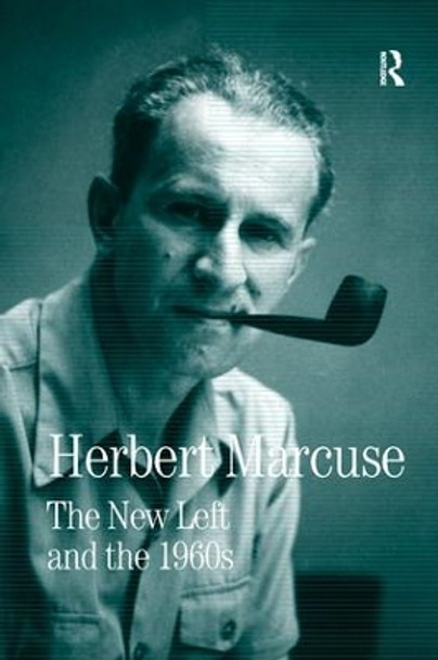 The New Left and the 1960s: Collected Papers of Herbert Marcuse, Volume 3 by Herbert Marcuse 9780815371670