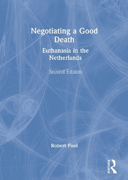 Negotiating a Good Death: Euthanasia in the Netherlands by Joan K. Parry 9780789010834