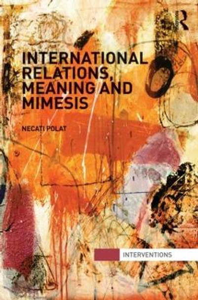 International Relations, Meaning and Mimesis by Necati Polat