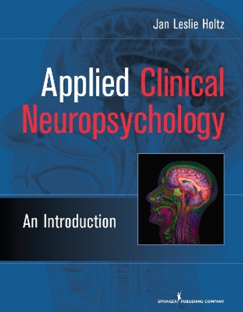 Applied Clinical Neuropsychology: An Introduction by Jan Leslie Holtz 9780826104748