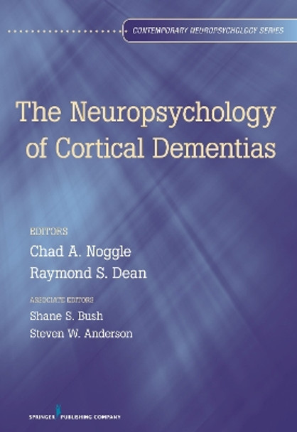 Neuropsychology of Cortical Dementias by Chad A. Noggle 9780826107268