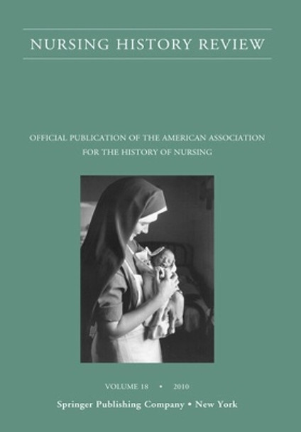 Nursing History Review, Volume 18, 2010 by Patricia D'Antonio 9780826117724