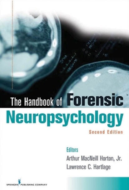 The Handbook of Forensic Neuropsychology by Arthur MacNeill Horton, Jr. 9780826118851