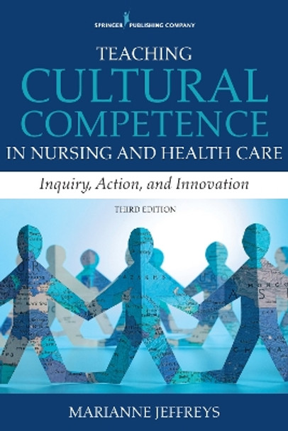 Teaching Cultural Competence in Nursing and Health Care: Inquiry, Action, and Innovation by Marianne R. Jeffreys 9780826119964