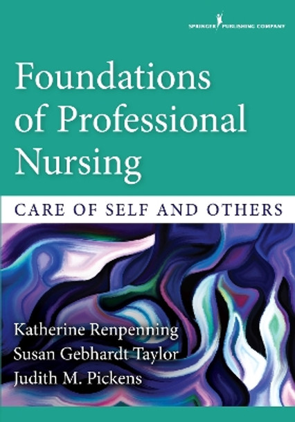 Foundations of Professional Nursing: Care of Self and Others by Katherine G. Renpenning 9780826133649