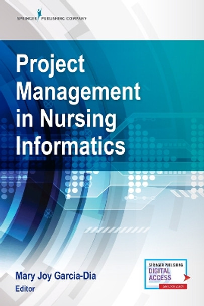 Project Management in Nursing Informatics by Mary Joy Garcia-Dia 9780826164346