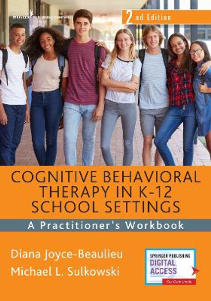 Cognitive Behavioral Therapy in K-12 School Settings: A Practitioner's Workbook by Diana Joyce-Beaulieu 9780826183125