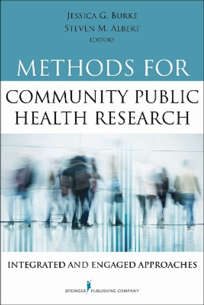 Methods for Community Public Health Research: Integrated and Engaged Approaches by Jessica Griffin Burke 9780826198778