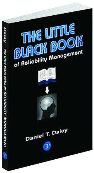 The Little Black Book of Reliability Management by Daniel T. Daley 9780831133566